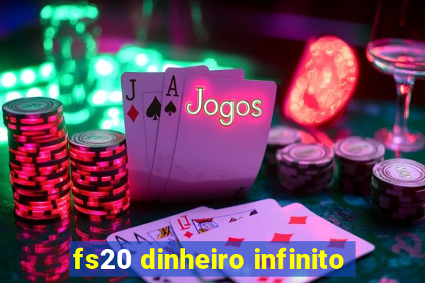 fs20 dinheiro infinito